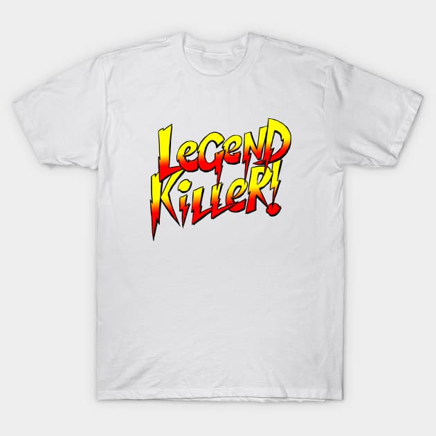 LegendKilller! (Words Only) T-Shirt by PreservedDragons